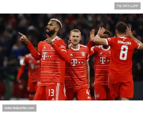 拜仁慕尼黑欧冠联赛高歌猛进 阵容深度助力多线作战游刃有余